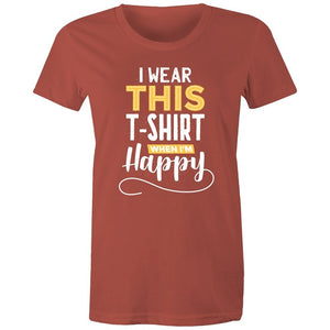 Women's I Wear This T-shirt When I'm Happy T-shirt