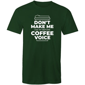Men's Don't Make Me Use My Before Coffee Voice T-shirt