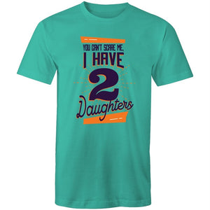 Men's You Can't Scare Me I Have 2 Daughters T-shirt