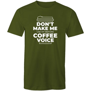Men's Don't Make Me Use My Before Coffee Voice T-shirt