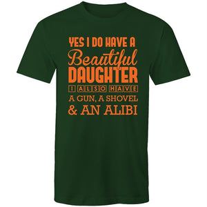 Men's Yes I Do Have A Beautiful Daughter, I Also Have A Gun, A Shovel And An Alibi T-shirt