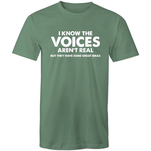 Men's I Know The Voices Aren't Real But They Have Some Great Idea's T-shirt