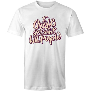 Men's Funny I Craft So I Don't Kill People T-shirt