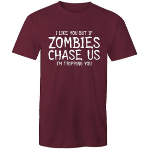 Men's Funny I Like You But If Zombies Chase Us I'm Tripping You T-shirt
