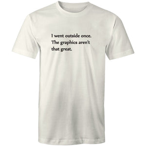 Men's Funny I Wen't Outside Once The Graphics Aren't That Great T-shirt