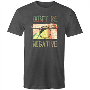 Men's Don't Be Negative T-shirt