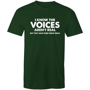 Men's I Know The Voices Aren't Real But They Have Some Great Idea's T-shirt