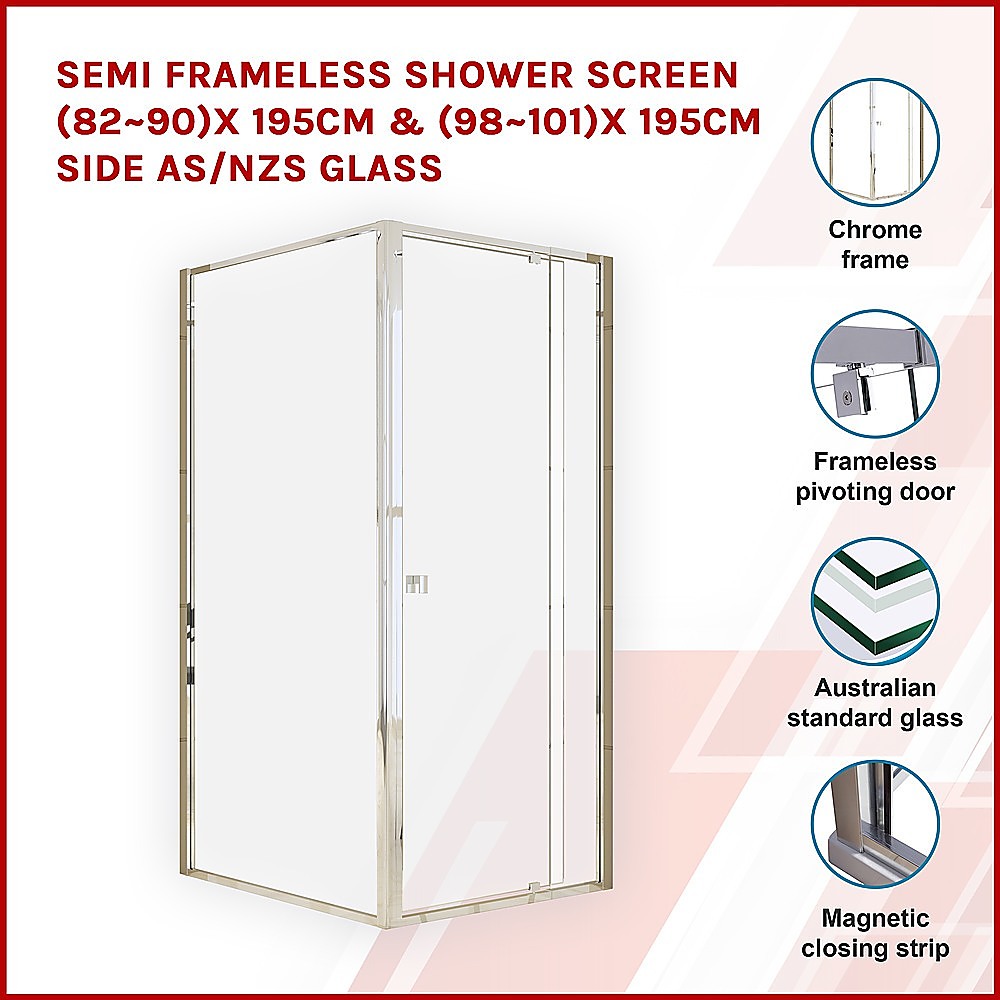 Semi Frameless Shower Screen (82-90) x 195cm & (98-101) x 195cm Side | AS/NZS Glass