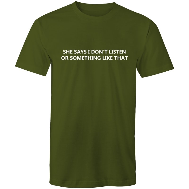 Men's Funny She Says I Don't Listen Or Something Like That T-shirt