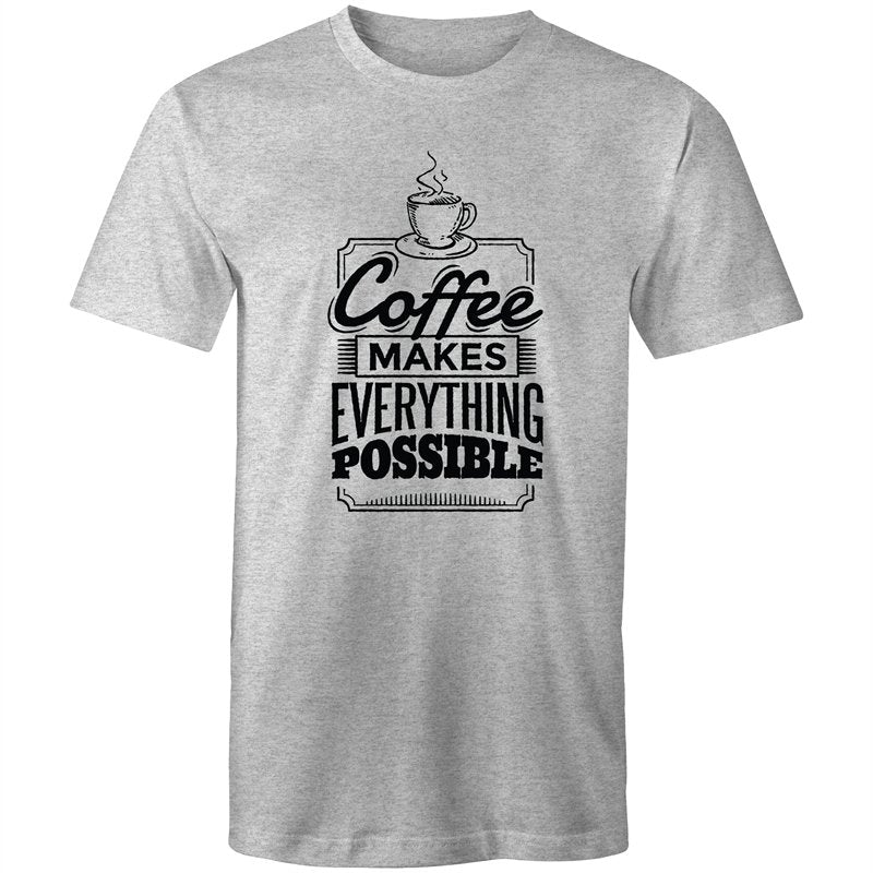 Men's Coffee Makes Everything Possible T-shirt
