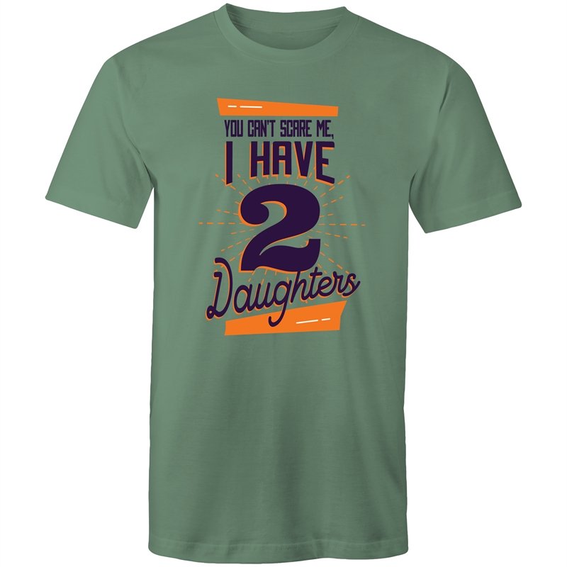 Men's You Can't Scare Me I Have 2 Daughters T-shirt