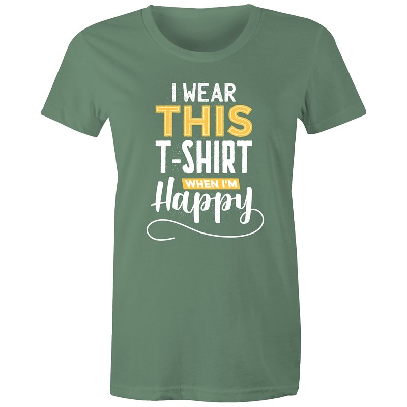 Women's I Wear This T-shirt When I'm Happy T-shirt
