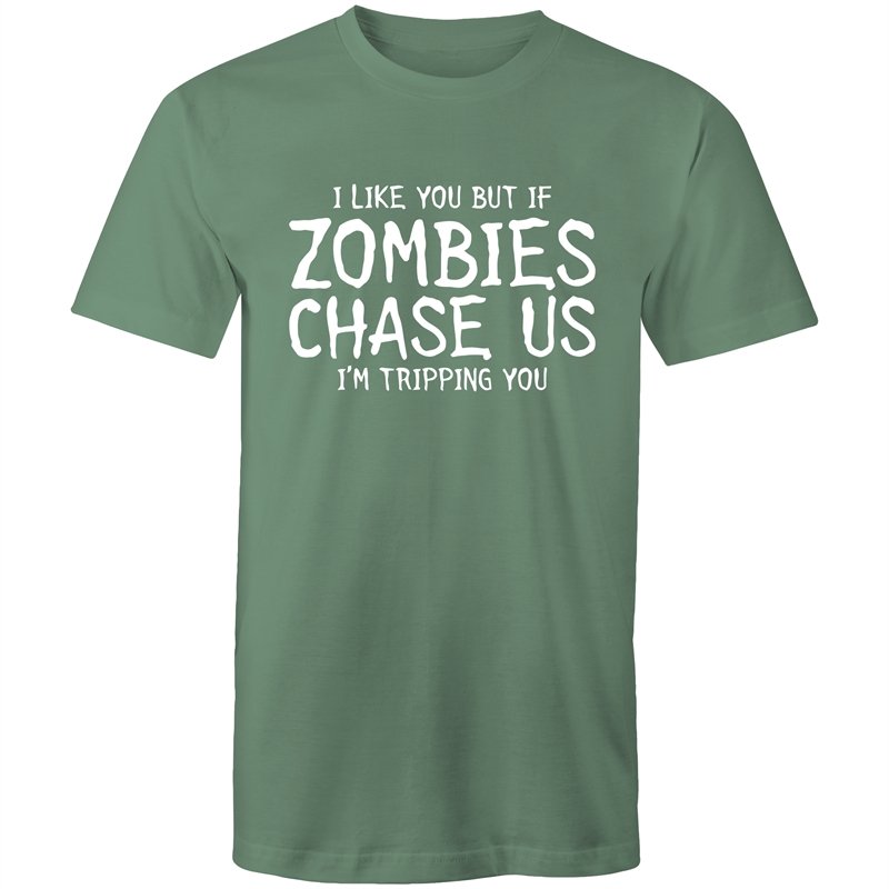 Men's Funny I Like You But If Zombies Chase Us I'm Tripping You T-shirt