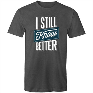 Men's I Still Know Better T-shirt