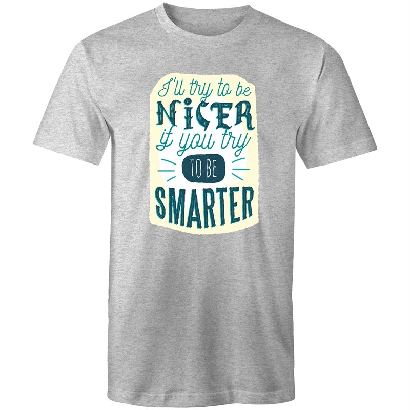 Men's Funny I'll Be Nicer If You Be Smarter T-shirt