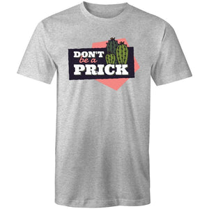 Men's Don't Be A Prick T-shirt