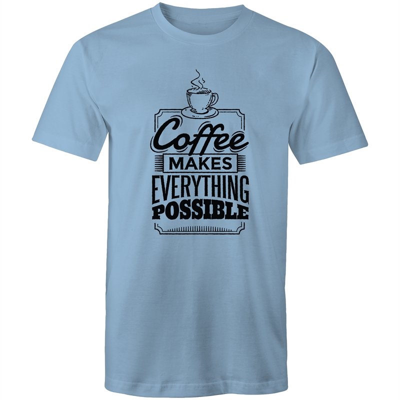 Men's Coffee Makes Everything Possible T-shirt