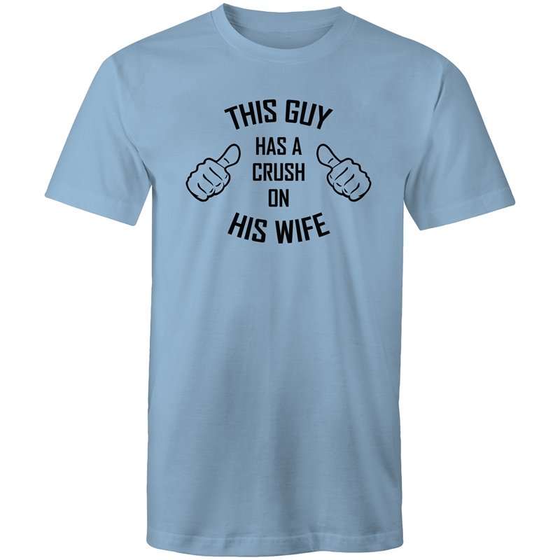 Men's This Guy Has A Crush On His Wife T-shirt
