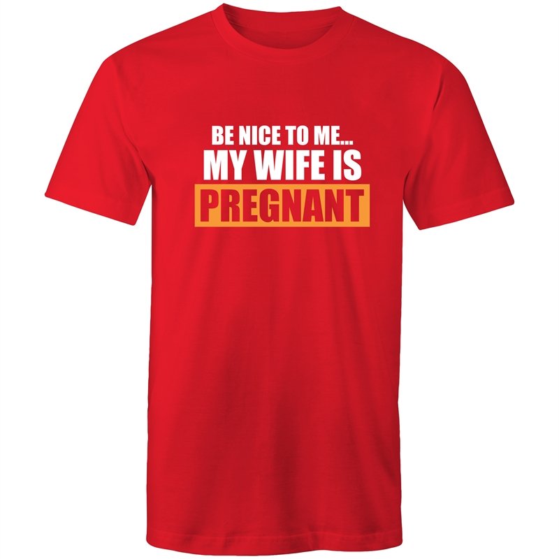 Men's Be Nice To Me My Wife Is Pregnant T-shirt