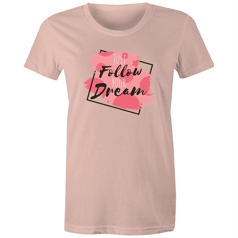 Women's Just Follow Your Dreams T-shirt