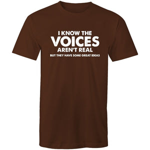 Men's I Know The Voices Aren't Real But They Have Some Great Idea's T-shirt