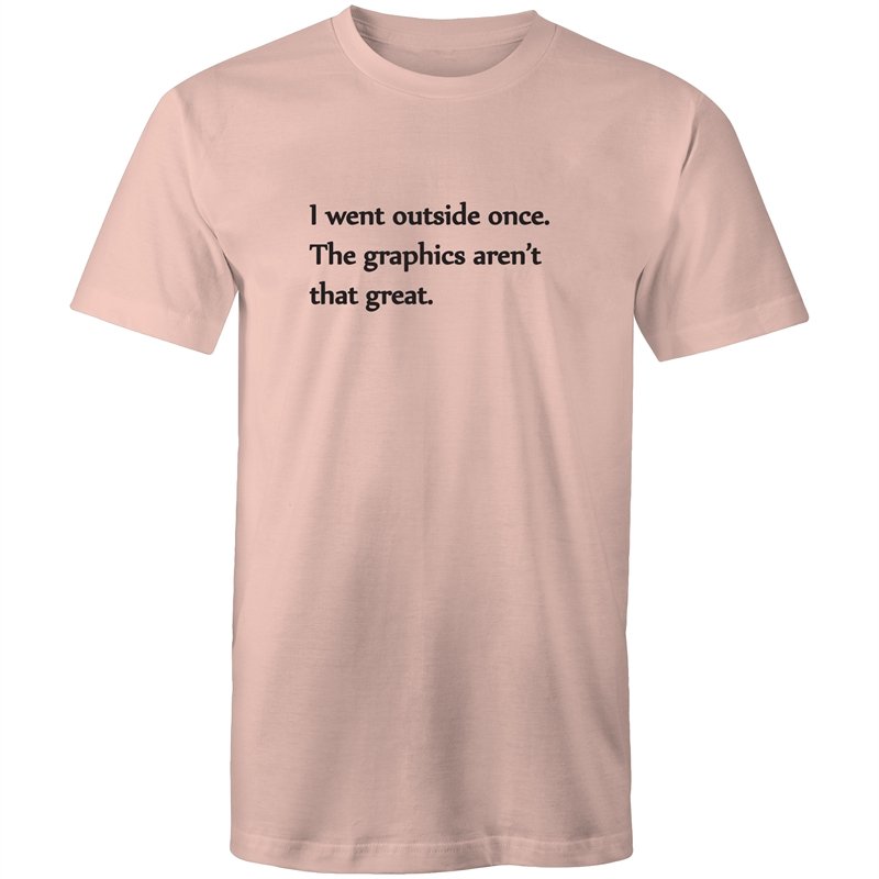 Men's Funny I Wen't Outside Once The Graphics Aren't That Great T-shirt