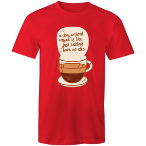 Men's A Day Without Coffee T-shirt