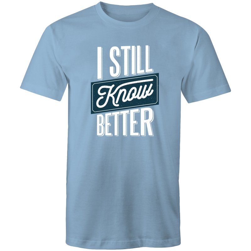 Men's I Still Know Better T-shirt