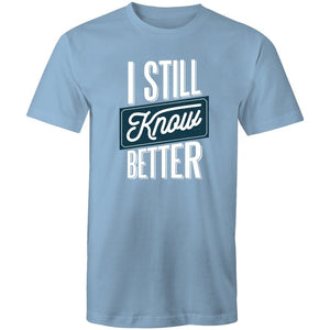 Men's I Still Know Better T-shirt