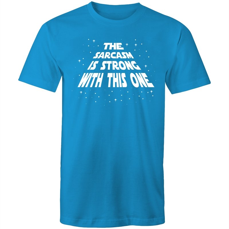 Men's The Sarcasm Is Strong With This One T-shirt