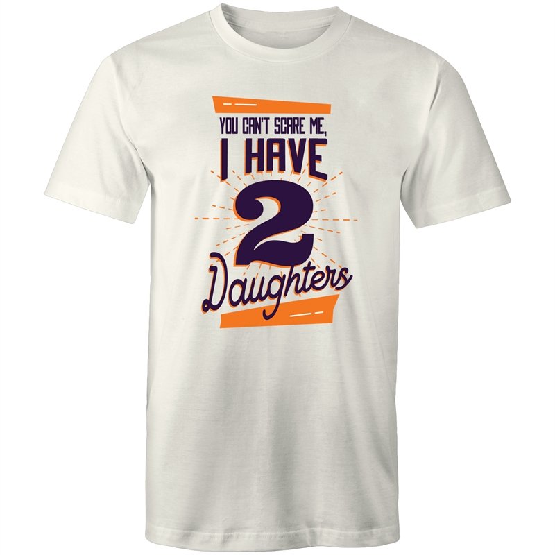 Men's You Can't Scare Me I Have 2 Daughters T-shirt
