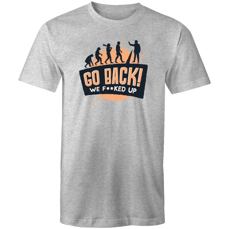 Men's Funny Go Back We F*cked Up T-shirt