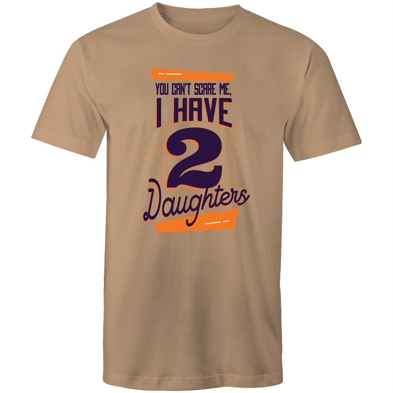 Men's You Can't Scare Me I Have 2 Daughters T-shirt