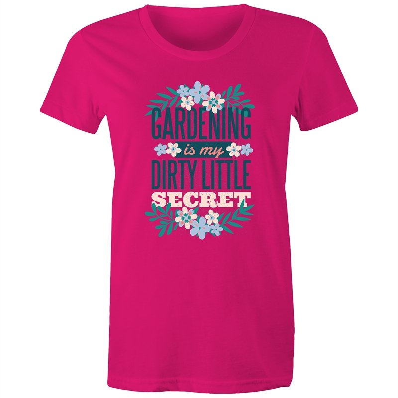 Women's Gardening Is My Dirty Little Secret T-shirt