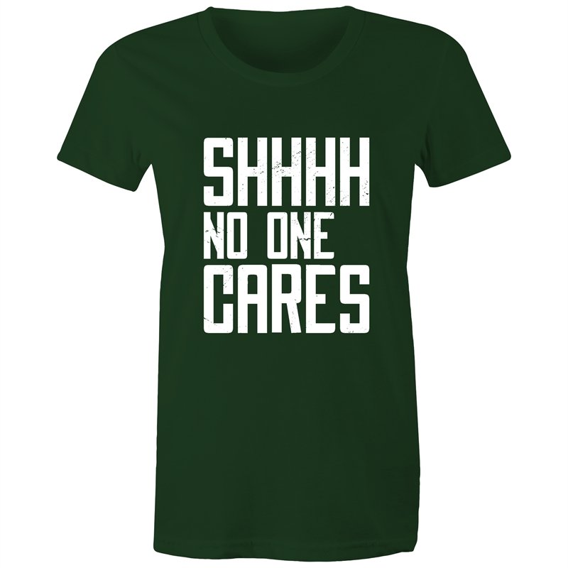 Women's Funny SHHH No One Cares T-shirt