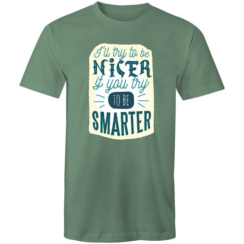Men's Funny I'll Be Nicer If You Be Smarter T-shirt
