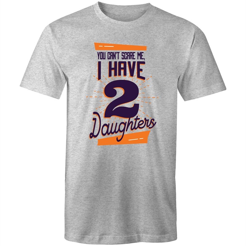 Men's You Can't Scare Me I Have 2 Daughters T-shirt