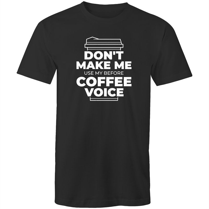 Men's Don't Make Me Use My Before Coffee Voice T-shirt