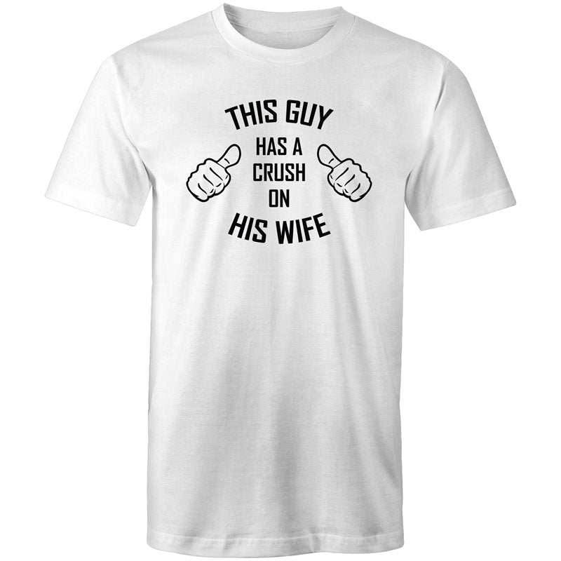Men's This Guy Has A Crush On His Wife T-shirt