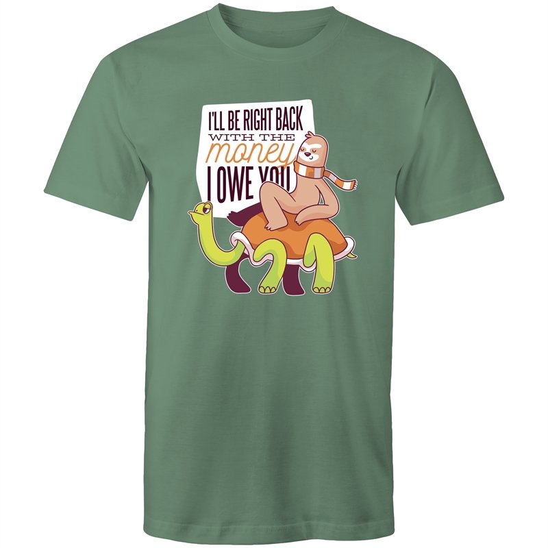 Men's Funny I'll Be Right Back With The Money T-shirt