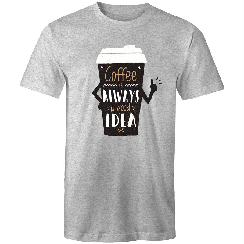 Men's Coffee Is Always A Good Idea T-shirt