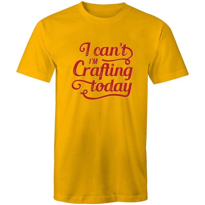 Men's Funny I Can't I'm Crafting Today T-shirt