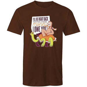 Men's Funny I'll Be Right Back With The Money T-shirt