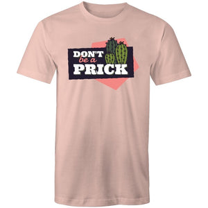 Men's Don't Be A Prick T-shirt