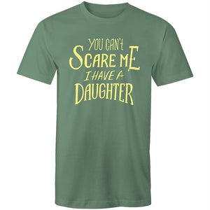 Men's You Can't Scare Me I Have A Daughter T-shirt