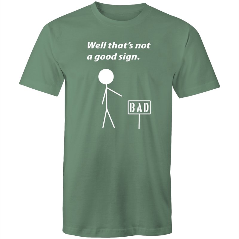 Men's Well That's Not A Good Sign T-shirt