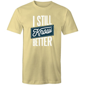 Men's I Still Know Better T-shirt