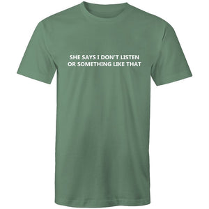 Men's Funny She Says I Don't Listen Or Something Like That T-shirt