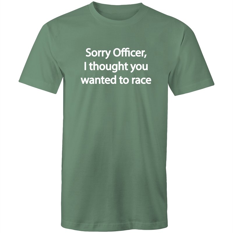 Men's Sorry Officer I Thought You Wanted To Race T-shirt