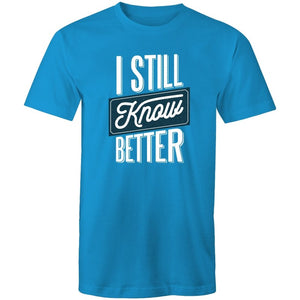 Men's I Still Know Better T-shirt